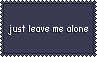 Just Leave Me Alone