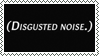 Disgusted noise